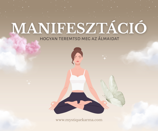 Manifesztáció - Hogyan teremtsd meg az álmaidat